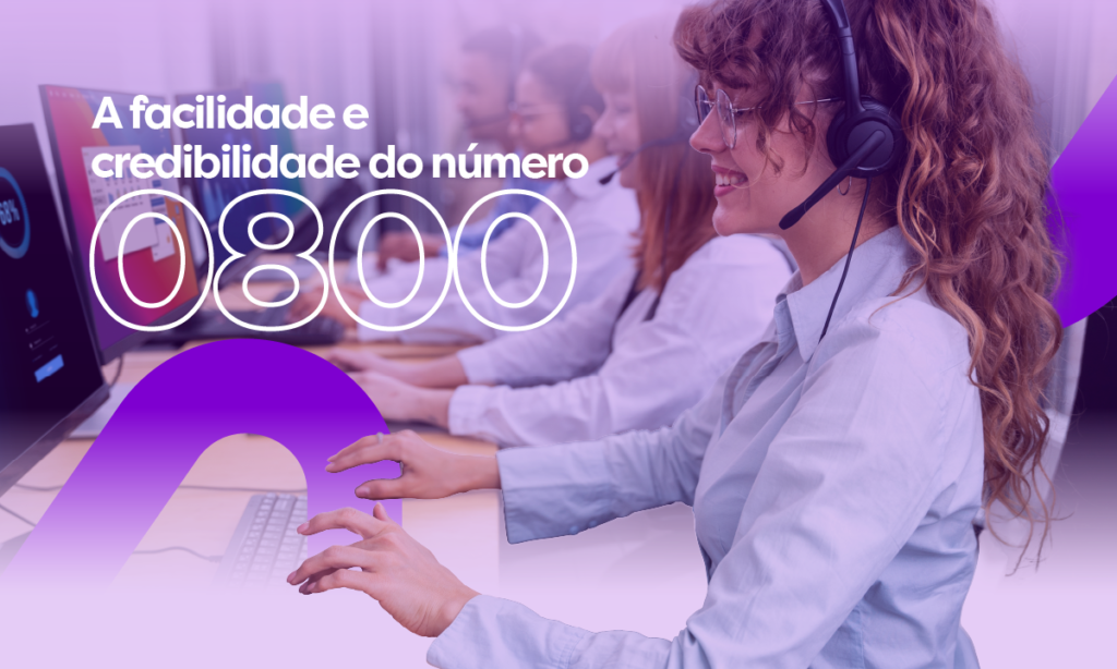 A Facilidade e Credibilidade do Número 0800 